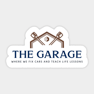 THE GARAGE where we fix cars and teach life lessons Sticker